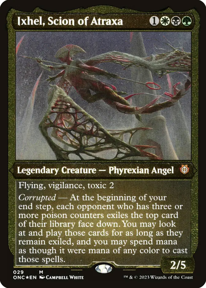 mtg ixhel scion of atraxa commander deck Thoughts on these two being used as a commander? Im thinking using the Ixhel, of Atraxa, to make my first around..  each opponent who has three or more poison counters exiles the top card of their library face down Ixhel, Scion of Atraxa |